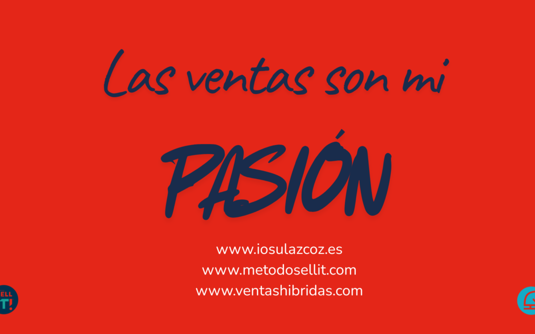 Pasión por las ventas. Pasión por vender mejor