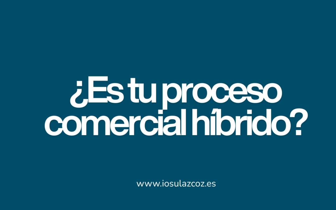 Método de ventas híbridas y proceso comercial