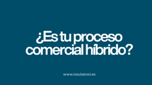 Método de ventas híbridas y proceso comercial