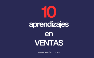 10 aprendizajes de ventas tras 30 años vendiendo